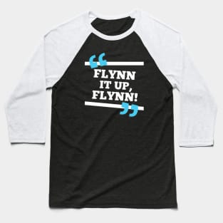 Flynn It Up, Flynn! Baseball T-Shirt